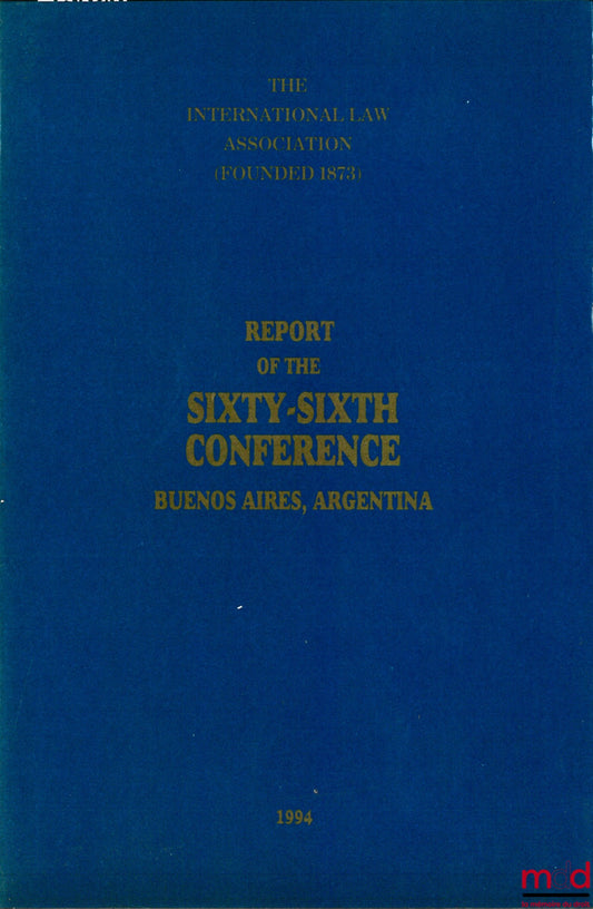 [Colloquium] – REPORT OF THE SIXTY-SIXTH CONFERENCE, Buenos Aires 1994 of the International law Association