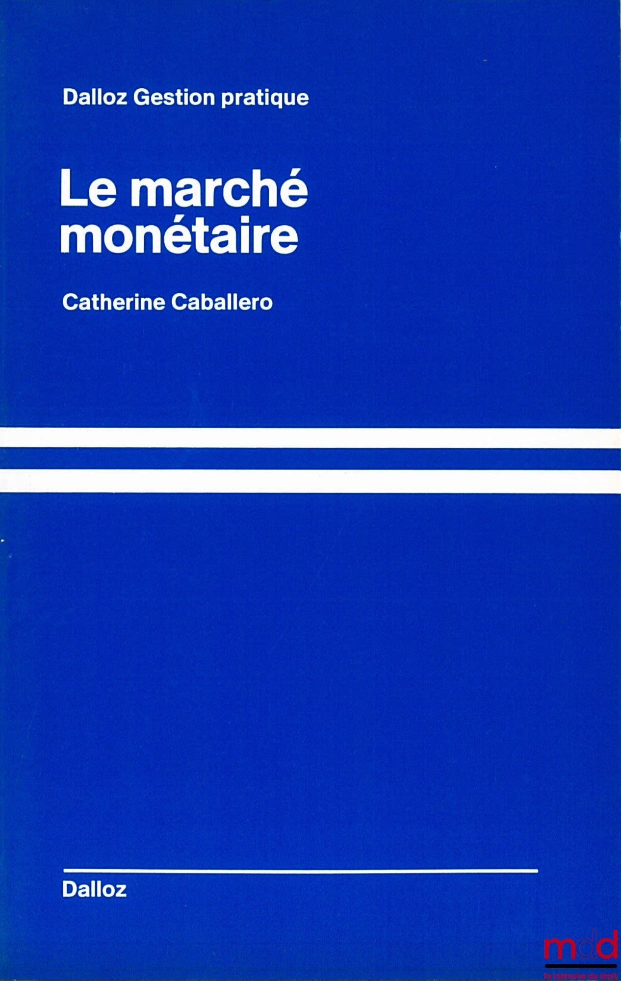 CABALLERO (Catherine) – THE MONETARY MARKET, Dalloz Collection, Practical Management