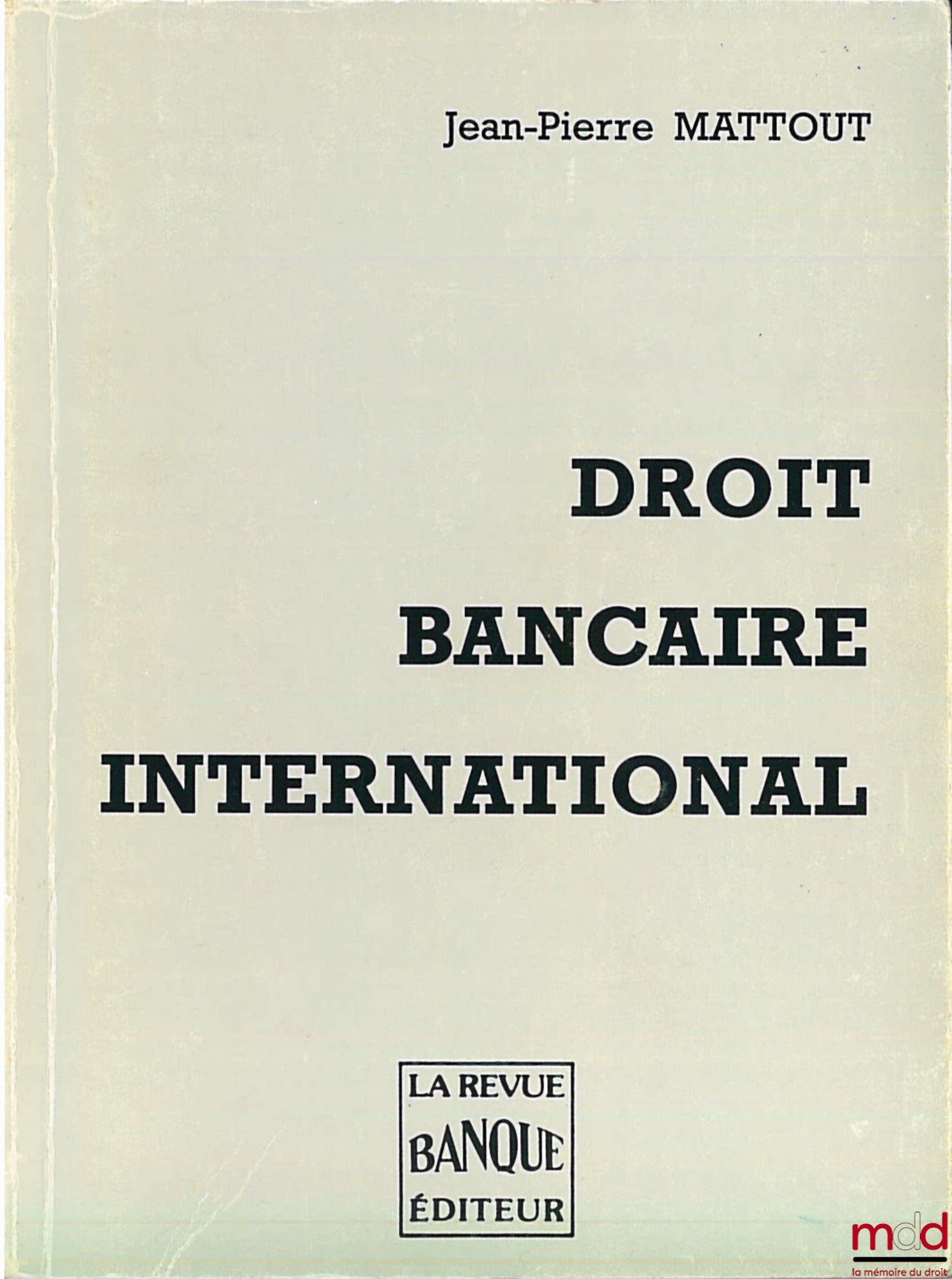 MATTOUT (Jean-Pierre) – DROIT BANCAIRE INTERNATIONAL