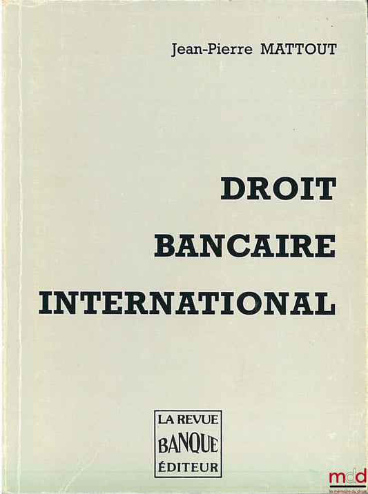 MATTOUT (Jean-Pierre) – INTERNATIONAL BANKING LAW