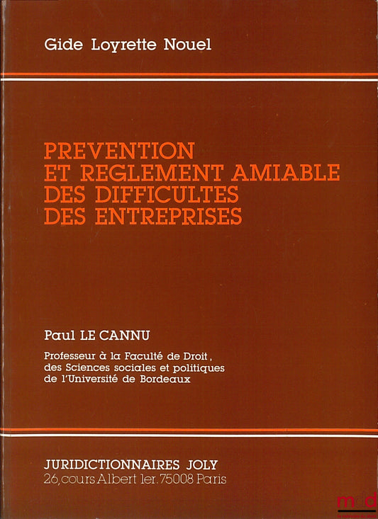 LE CANNU (Paul) – PREVENTION AND AMICABLE SETTLEMENT OF BUSINESS DIFFICULTIES, Gide Loyrette Nouel Collection