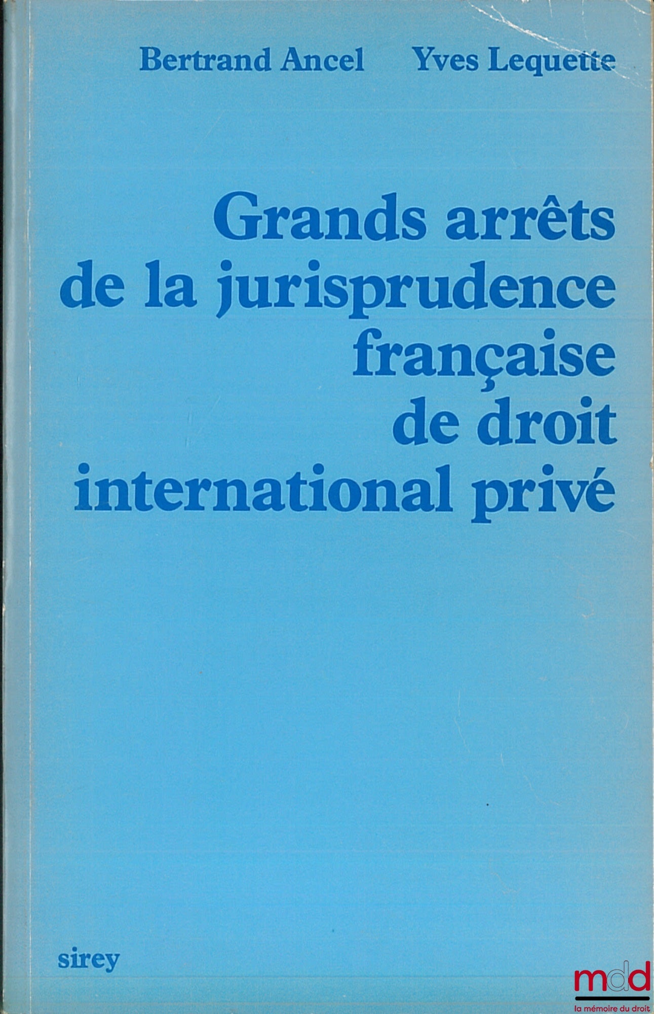 ANCEL (Bertrand) and LEQUETTE (Yves) – LEADING CASES IN FRENCH PRIVATE INTERNATIONAL LAW, Preface by H. Batiffol