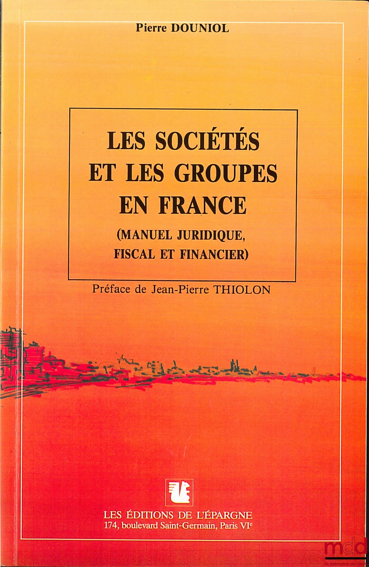 DOUNIOL (Pierre) – LES SOCIÉTÉS ET LES GROUPES EN FRANCE (Manuel juridique, fiscal et financier)