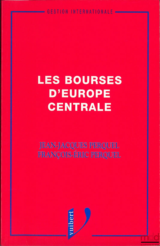 PERQUEL (Jean-Jacques) and PERQUEL (François-Éric) – THE STOCK EXCHANGES OF CENTRAL EUROPE, International Management Collection
