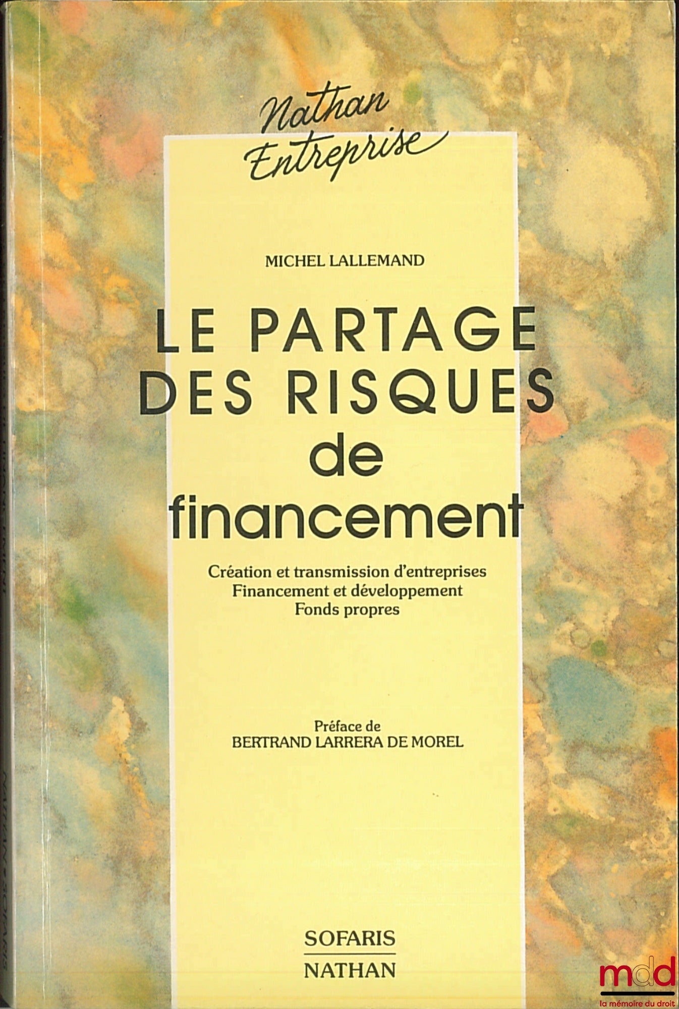 LALLEMAND (Michel) – SHARING FINANCING RISKS, Business Creation and Transfer. Financing and Development. Equity, Nathan Entreprise Collection
