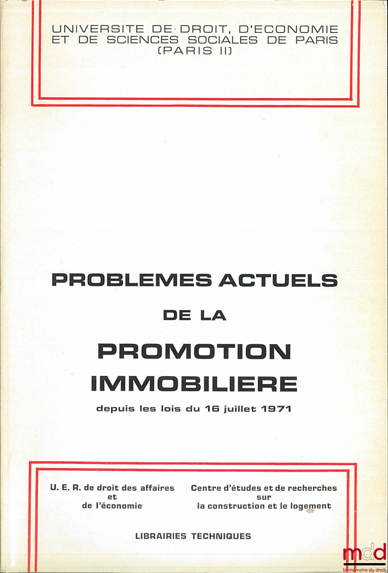 [Collectif] – PROBLÈMES ACTUELS DE LA PROMOTION IMMOBILIÈRE DEPUIS LES LOIS DU 16 JUILLET 1971, Université de droit, d’éco. et de sc. soc. Paris II, UER Droit des affaires (…) et Centre d’études et de rech. sur la construction et le logement