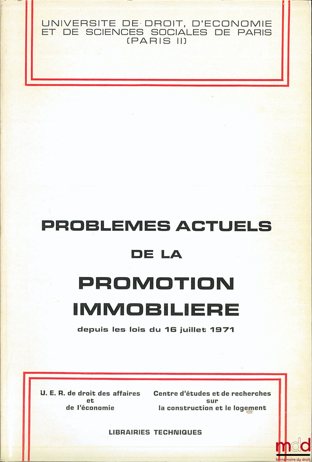 [Collectif] – PROBLÈMES ACTUELS DE LA PROMOTION IMMOBILIÈRE DEPUIS LES LOIS DU 16 JUILLET 1971, Université de droit, d’éco. et de sc. soc. Paris II, UER Droit des affaires (…) et Centre d’études et de rech. sur la construction et le logement