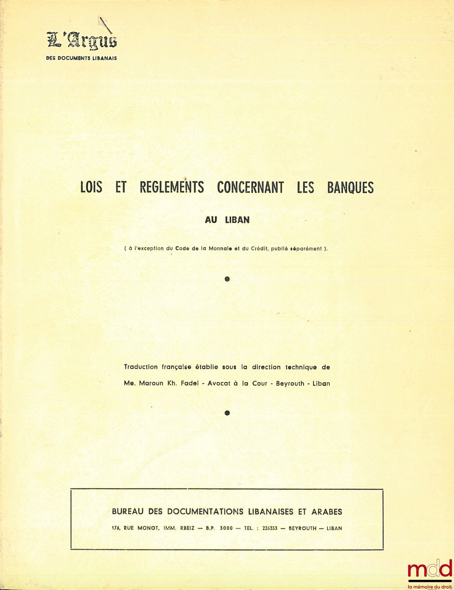 [Code] – LAWS AND REGULATIONS CONCERNING BANKS IN LEBANON, coll. L'Argus des documents libanais, French translation under the direction of Mr. Maroun Kh. Fadel