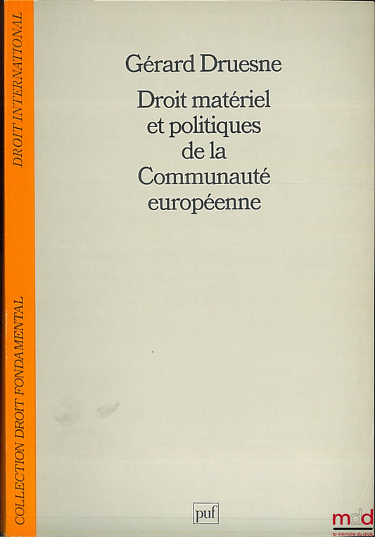 DRUESNE (Gérard) – SUBSTANTIVE LAW AND POLICIES OF THE EUROPEAN COMMUNITY, coll. Fundamental Law / International Law