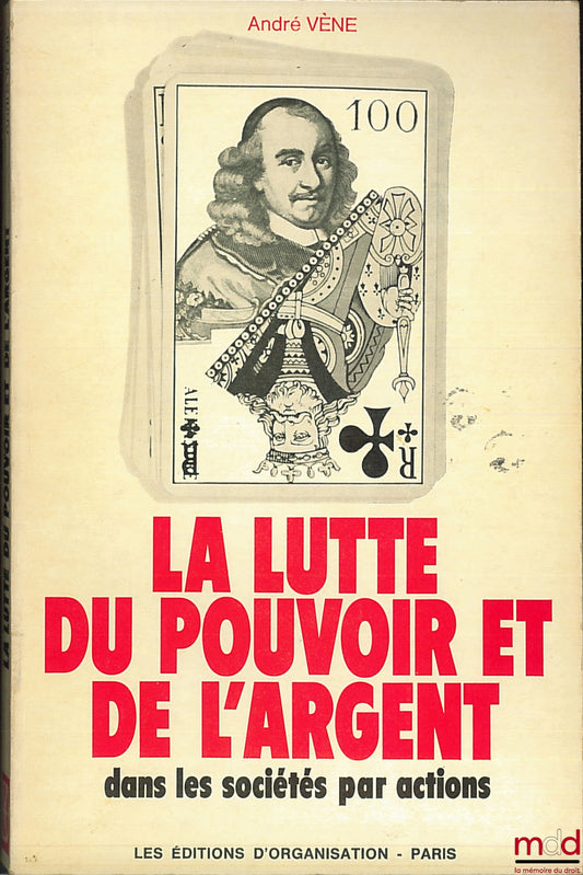 VÈNE (André) – THE STRUGGLE FOR POWER AND MONEY IN JOINT-STOCK COMPANIES
