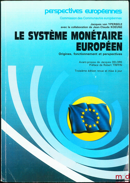 YPERSELE (Jacques van) and KOEUNE (Jean-Claude) – THE EUROPEAN MONETARY SYSTEM, Origins, Functioning and Prospects, coll. European Perspectives, of the Commission of the European Communities