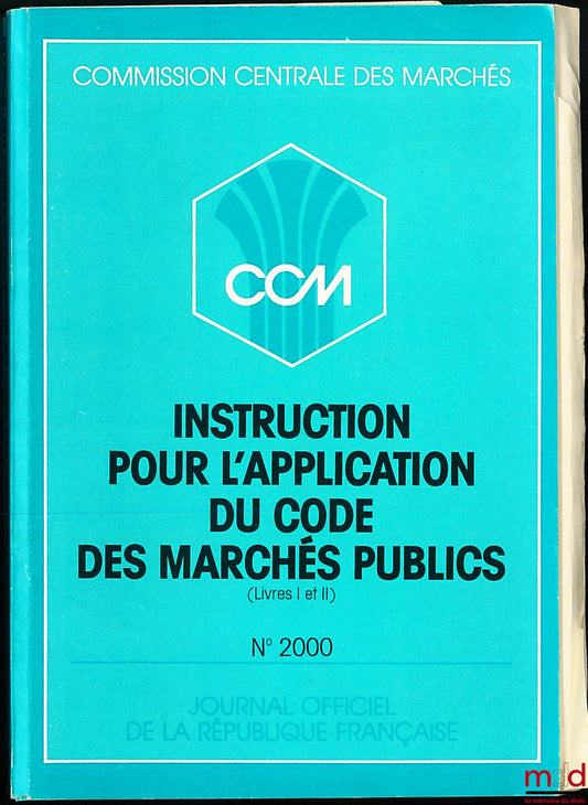 [Journal Officiel] – INSTRUCTION POUR L’APPLICATION DU CODE DES MARCHÉS PUBLICS (Livres I et II ) n° 2000, Commission centrale des marchés