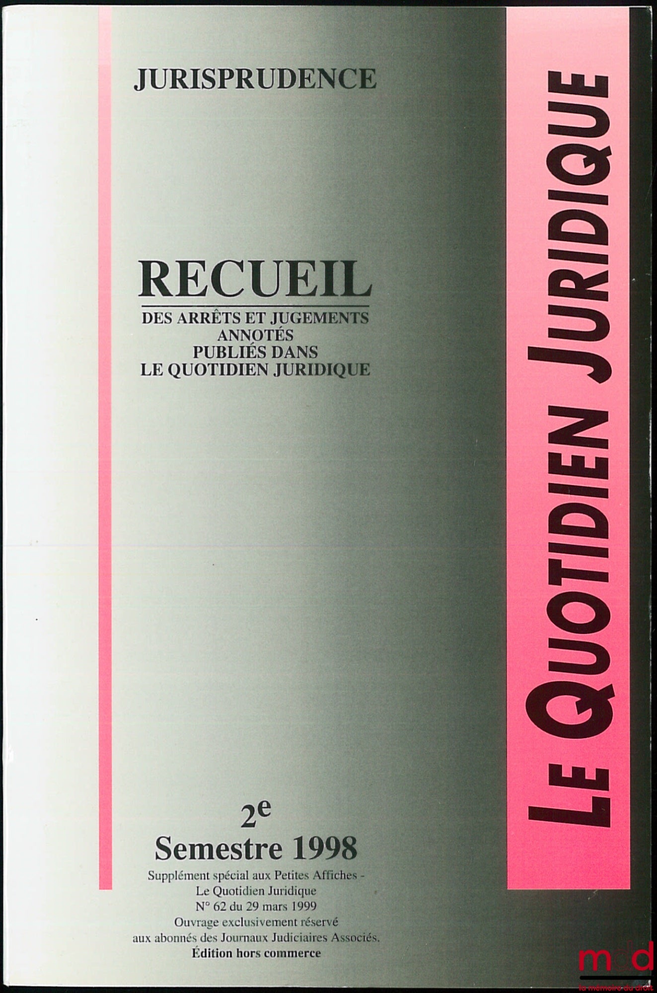 [Périodique] – LE QUOTIDIEN JURIDIQUE, JURISPRUDENCE, Recueil des arrêts et jugements annotés publiés dans le Quotidien juridique, 2ème semestre 1998, éd. hors commerce