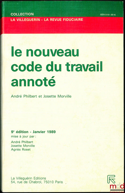 [Code] – LE NOUVEAU CODE DU TRAVAIL ANNOTÉ PAR ANDRÉ PHILBERT ET JOSETTE MORVILLE, 9e éd. Janvier 1989, coll. La Villeguerin - La Revue Fiduciaire