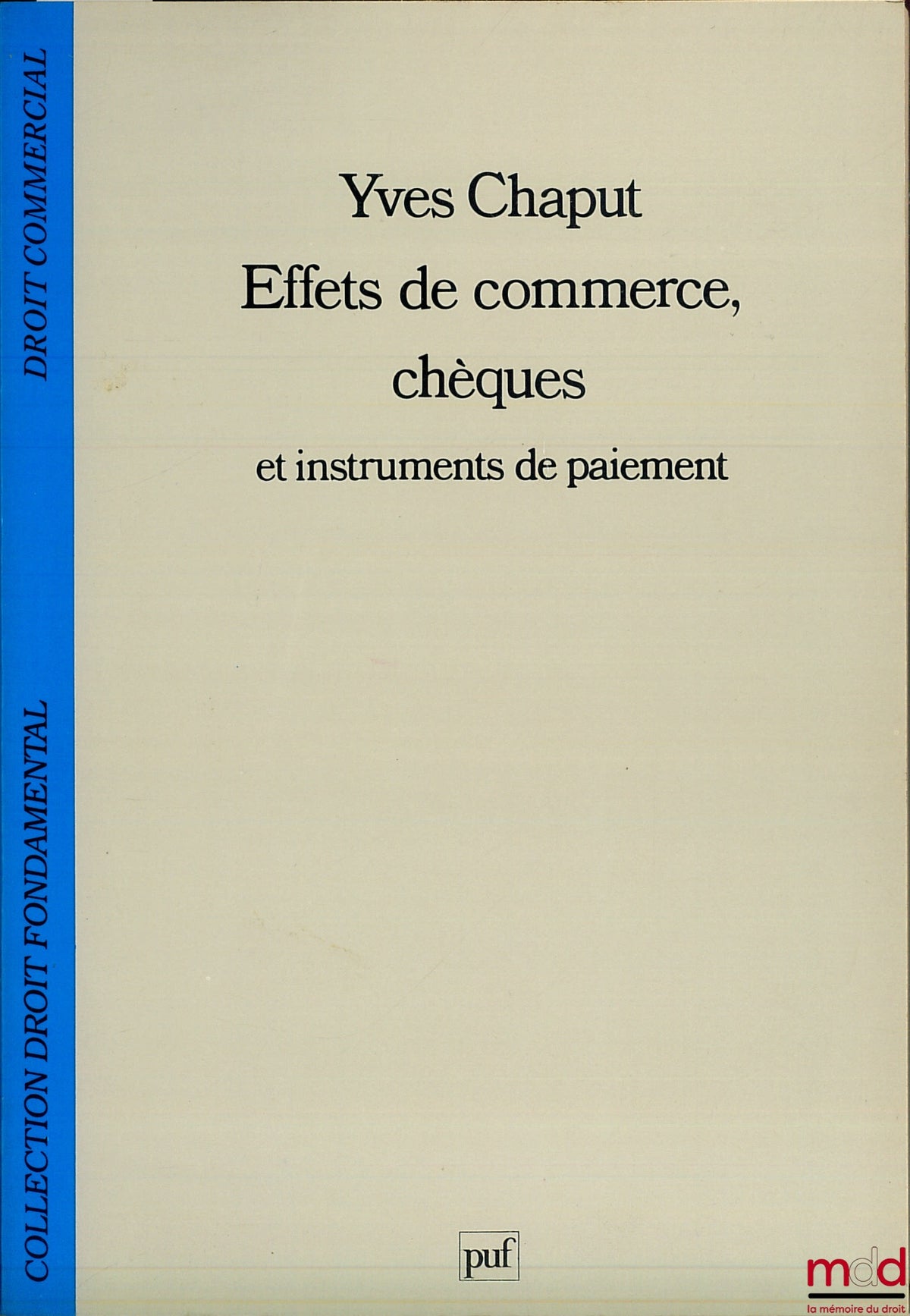 CHAPUT (Yves) – BILLS OF EXCHANGE, CHECKS AND PAYMENT INSTRUMENTS, Fundamental Law / Commercial Law Collection