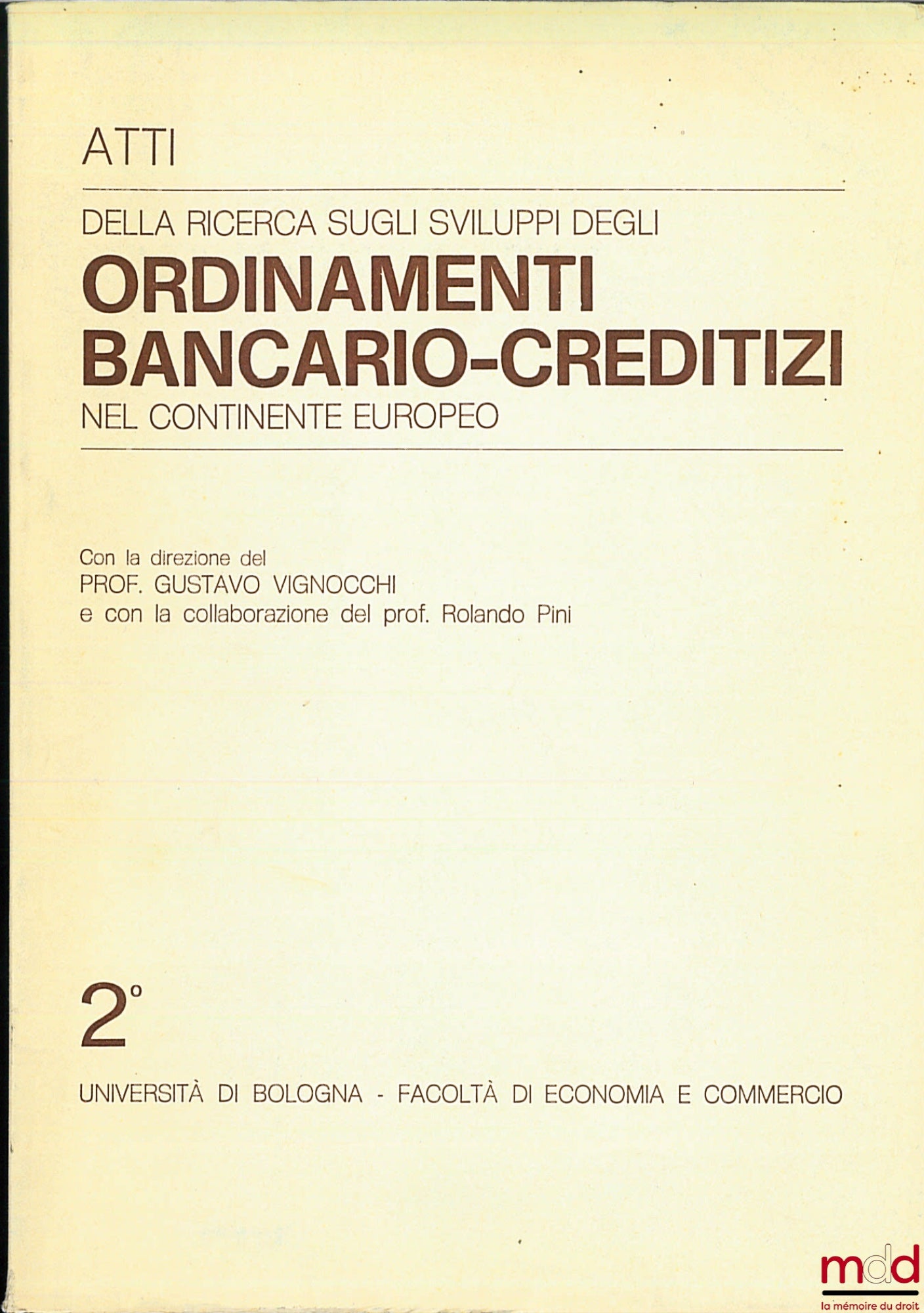 Collectif – DELLA RICERCA SUGLI SVILUPPI DEGLI ORDINAMENTI BANCARIO-CREDITIZI NEL CONTINENTE EUROPEO, direction. G. Vignocchi et R. Pini, Université de Bologne, Faculté d’économie et du commerce, t. 2
