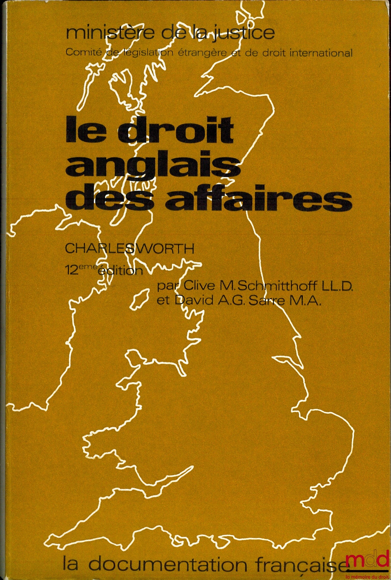 CHARLESWORTH – LE DROIT ANGLAIS DES AFFAIRES, 12ème éd. par Clive M. Schmitthoff, et David A.G. Sarre, Ministère de la Justice