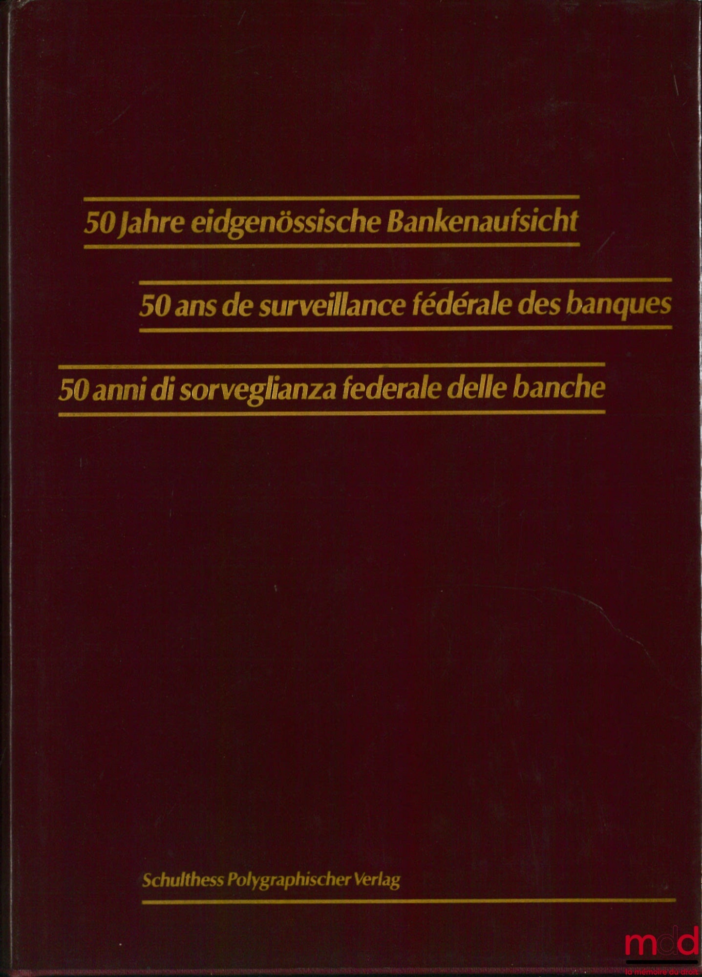 50 ANS DE SURVEILLANCE FÉDÉRALE DES BANQUES ÉDITÉ PAR LA COMMISSION DES BANQUES SUISSE