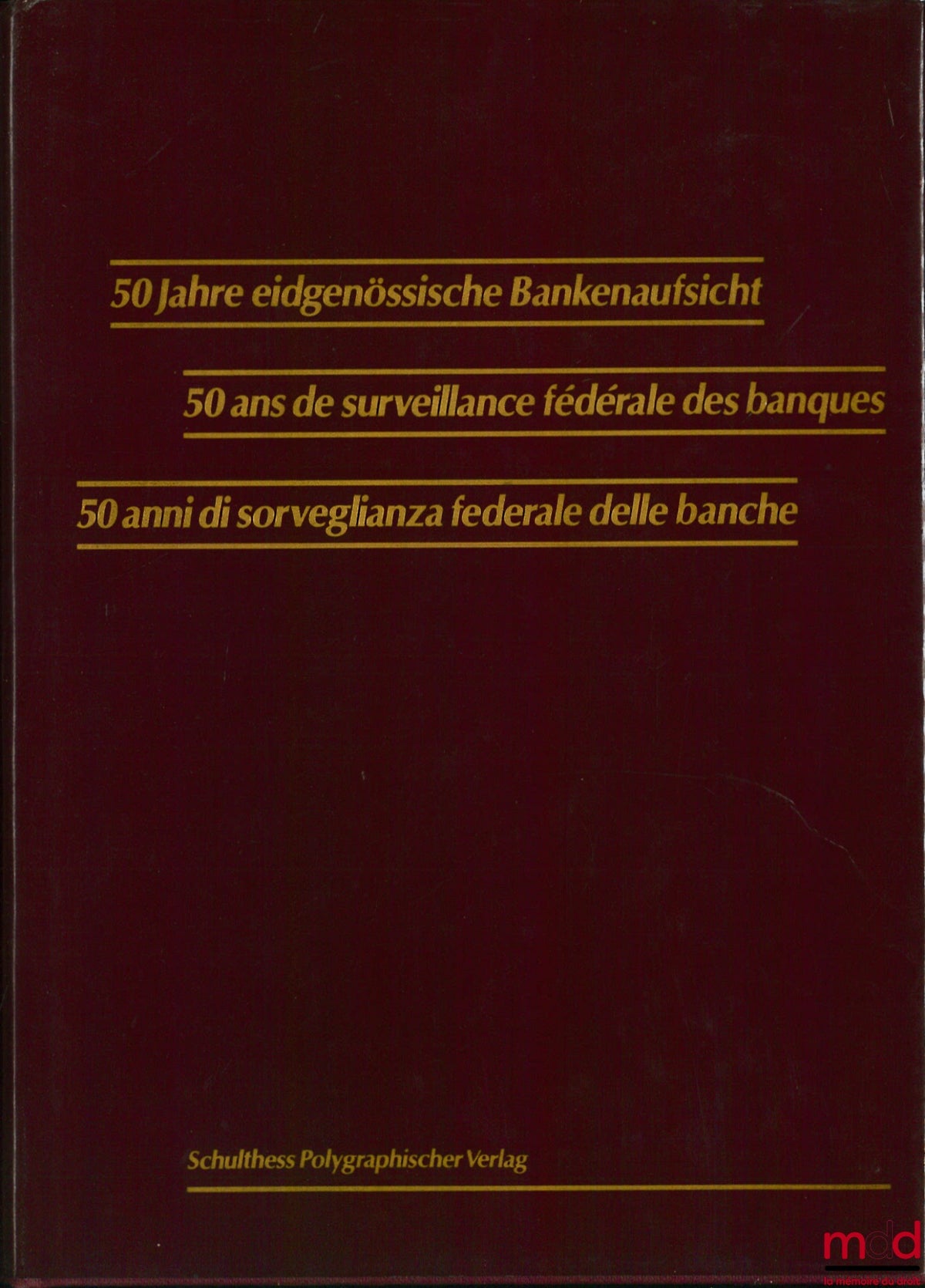 50 ANS DE SURVEILLANCE FÉDÉRALE DES BANQUES ÉDITÉ PAR LA COMMISSION DES BANQUES SUISSE