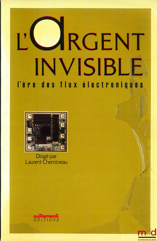 Collectif – L’ARGENT INVISIBLE, L’ÈRE DES FLUX ÉLECTRONIQUES