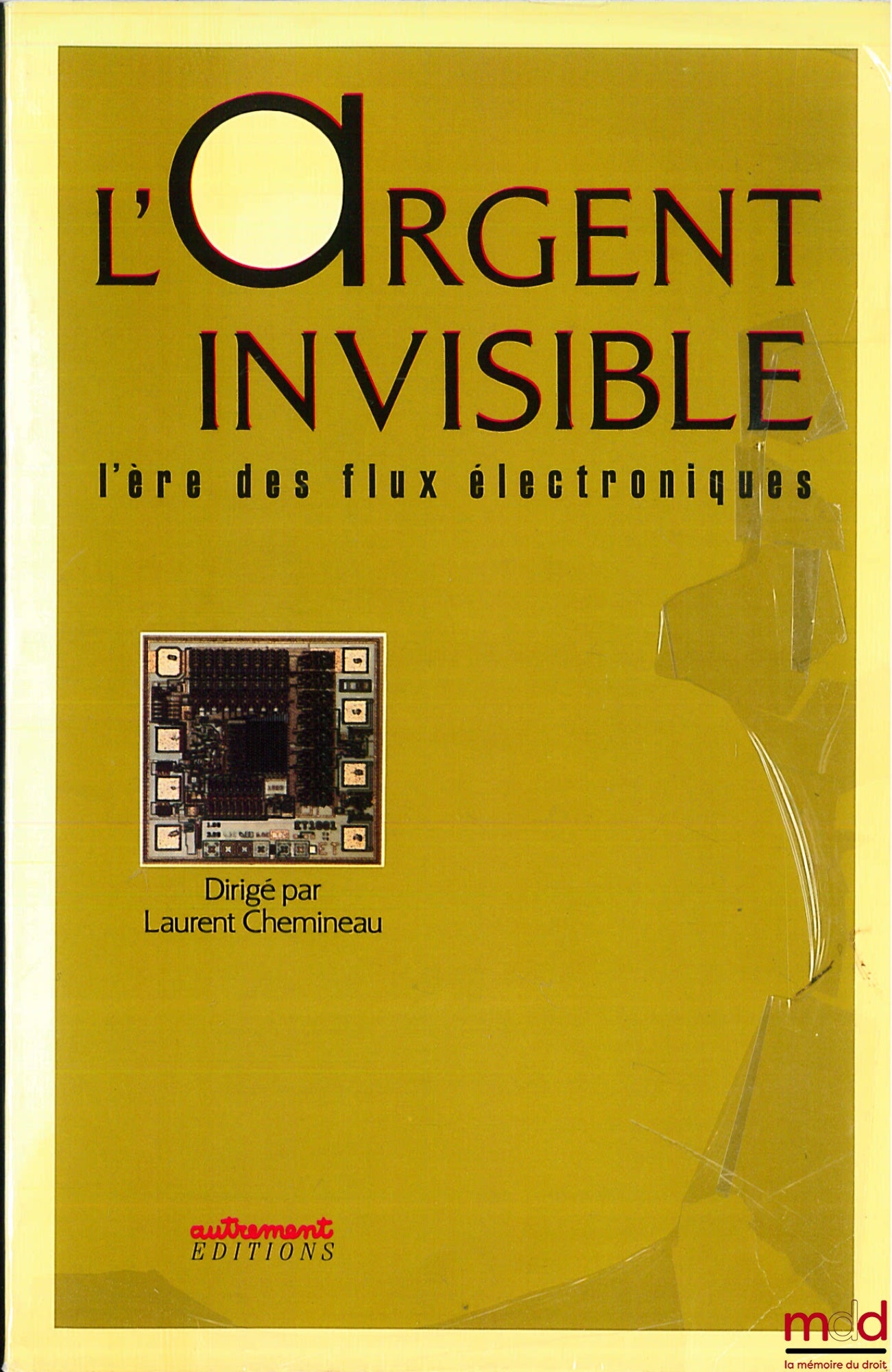 Collectif – L’ARGENT INVISIBLE, L’ÈRE DES FLUX ÉLECTRONIQUES