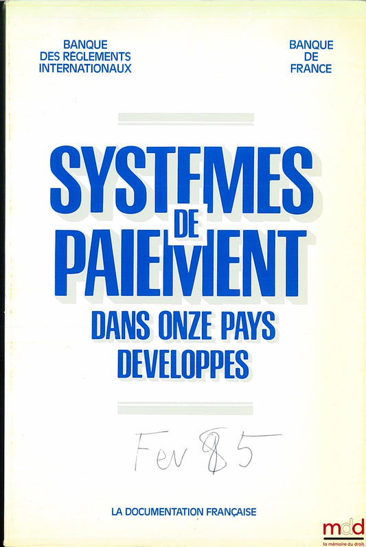 Collectif – SYSTÈMES DE PAIEMENT DANS ONZE PAYS DÉVELOPPÉS établi par la Banque des Règlements internationaux, traduit de l’anglais sous la responsabilité de la Banque de France, Février 1985