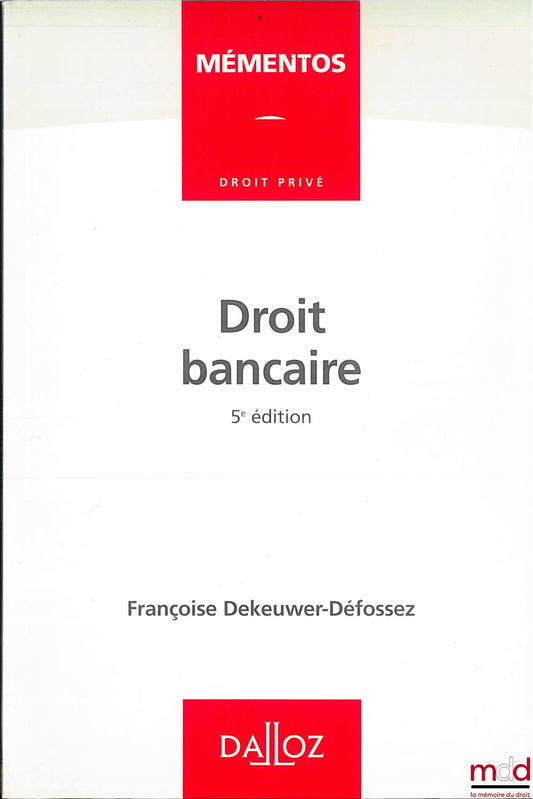 DEKEUWER-DÉFOSSEZ (Françoise) – DROIT BANCAIRE, 5ème éd., coll. Mémentos Droit privé