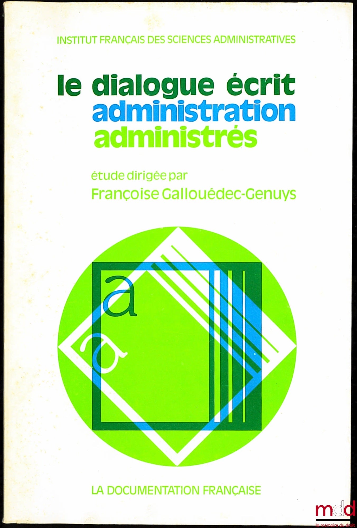 [IFSA] – WRITTEN DIALOGUE BETWEEN ADMINISTRATION AND ADMINISTRATED PUBLIC, Studies directed by Françoise Gallouédec-Genuys