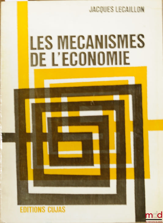 LECAILLON (Jacques) – THE MECHANISMS OF THE ECONOMY