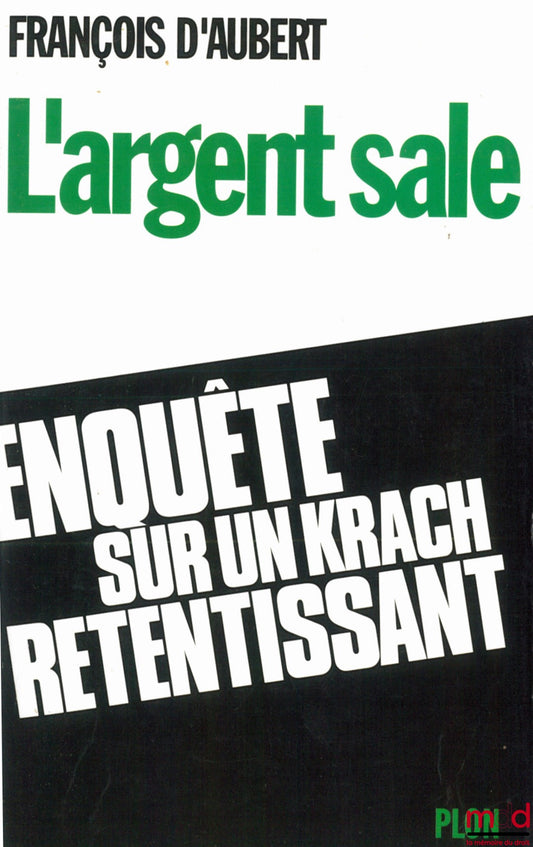AUBERT (François d') – DIRTY MONEY, AN INVESTIGATION INTO A RESOUNDING CRASH