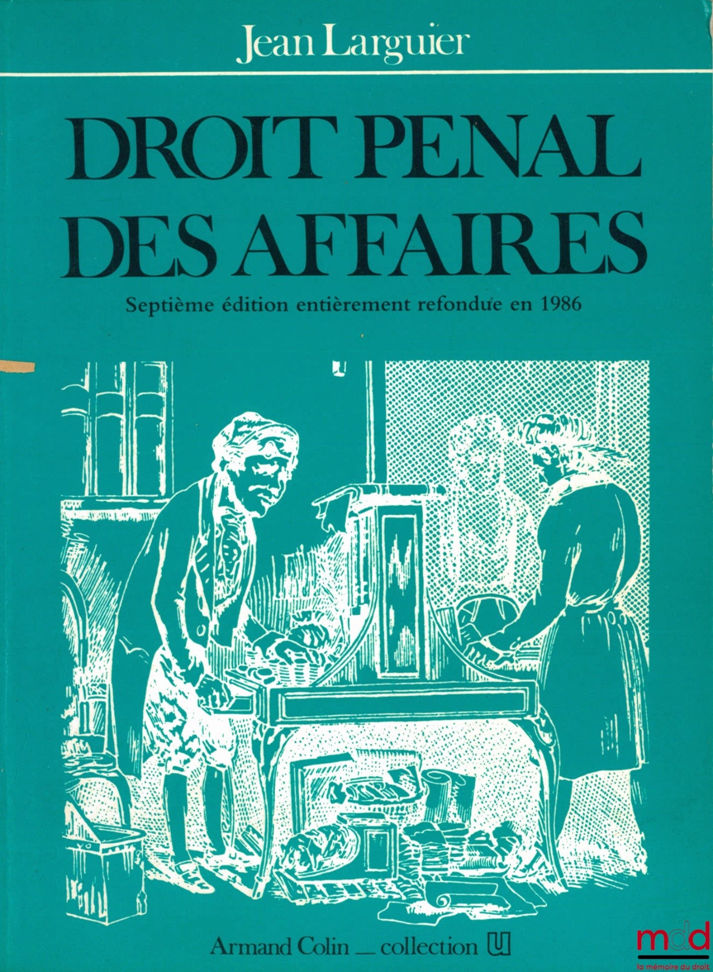 LARGUIER (Jean) – DROIT PÉNAL DES AFFAIRES, 7e éd. entièrement refondue en 1986, coll. U