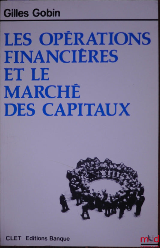 GOBIN (Gilles) – LES OPÉRATIONS FINANCIÈRES ET LE MARCHÉ DES CAPITAUX