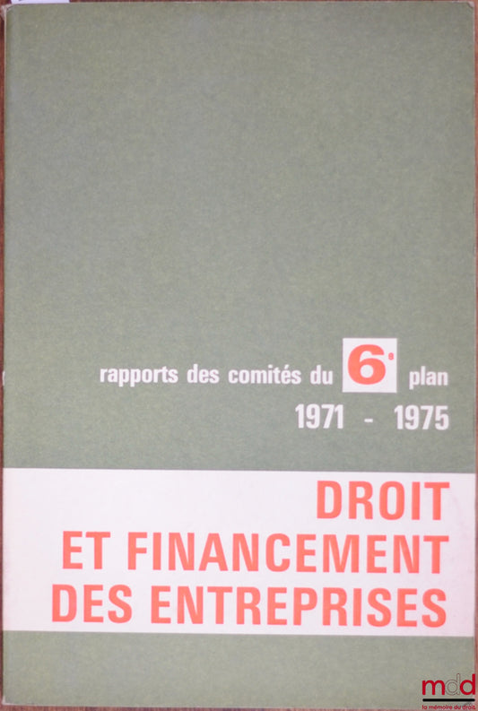 Collective – REPORT OF THE COMMITTEES OF THE 6TH PLAN 1971-1975: LAW AND FINANCE OF COMPANIES, Applied Legal Foresight