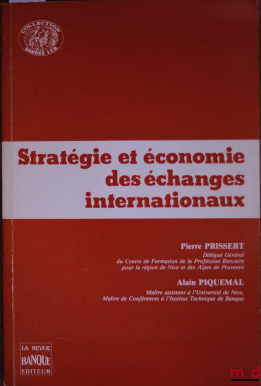 PRISSERT (Pierre) et PIQUEMAL (Alain) – STRATÉGIE ET ÉCONOMIE DES ÉCHANGES INTERNATIONAUX, coll. Banque I.T.B.