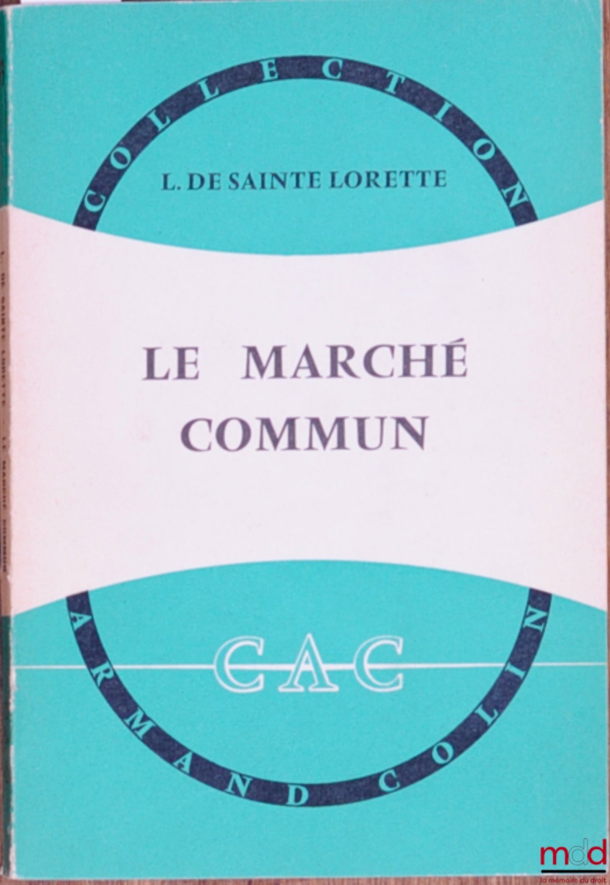SAINTE LORETTE (L. de) – LE MARCHÉ COMMUN, coll. Armand Colin
