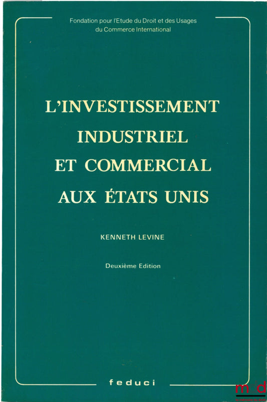 LEVINE (Kenneth) – INDUSTRIAL AND COMMERCIAL INVESTMENT IN THE UNITED STATES, 2nd ed.