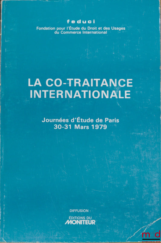 [Colloque] – LA CO-TRAITANCE INTERNATIONALE, Journées d’études de la Feduci, Paris, 30-31 mars 1979