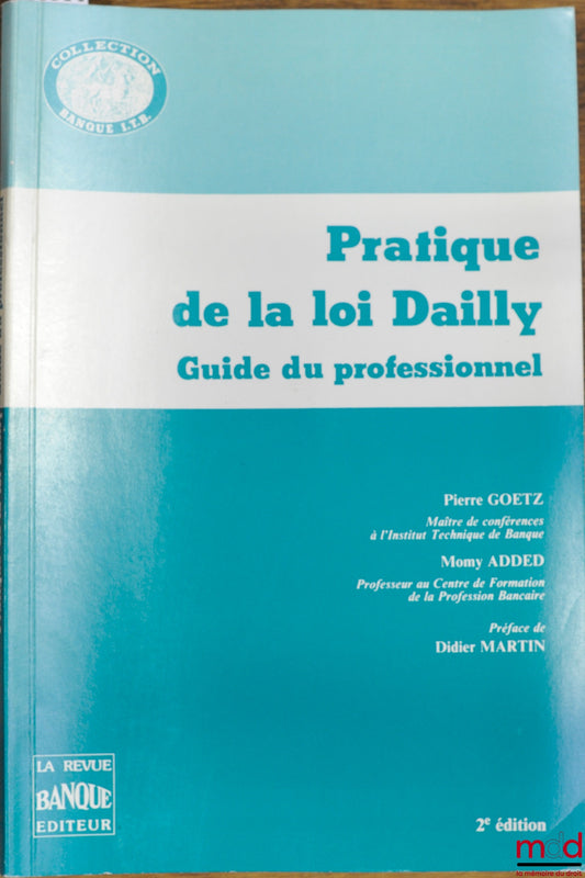 GOETZ (Pierre) and ADDED (Momy) – PRACTICE OF THE DAILLY LAW - PROFESSIONAL GUIDE, coll. Banque ITB, 2nd ed.