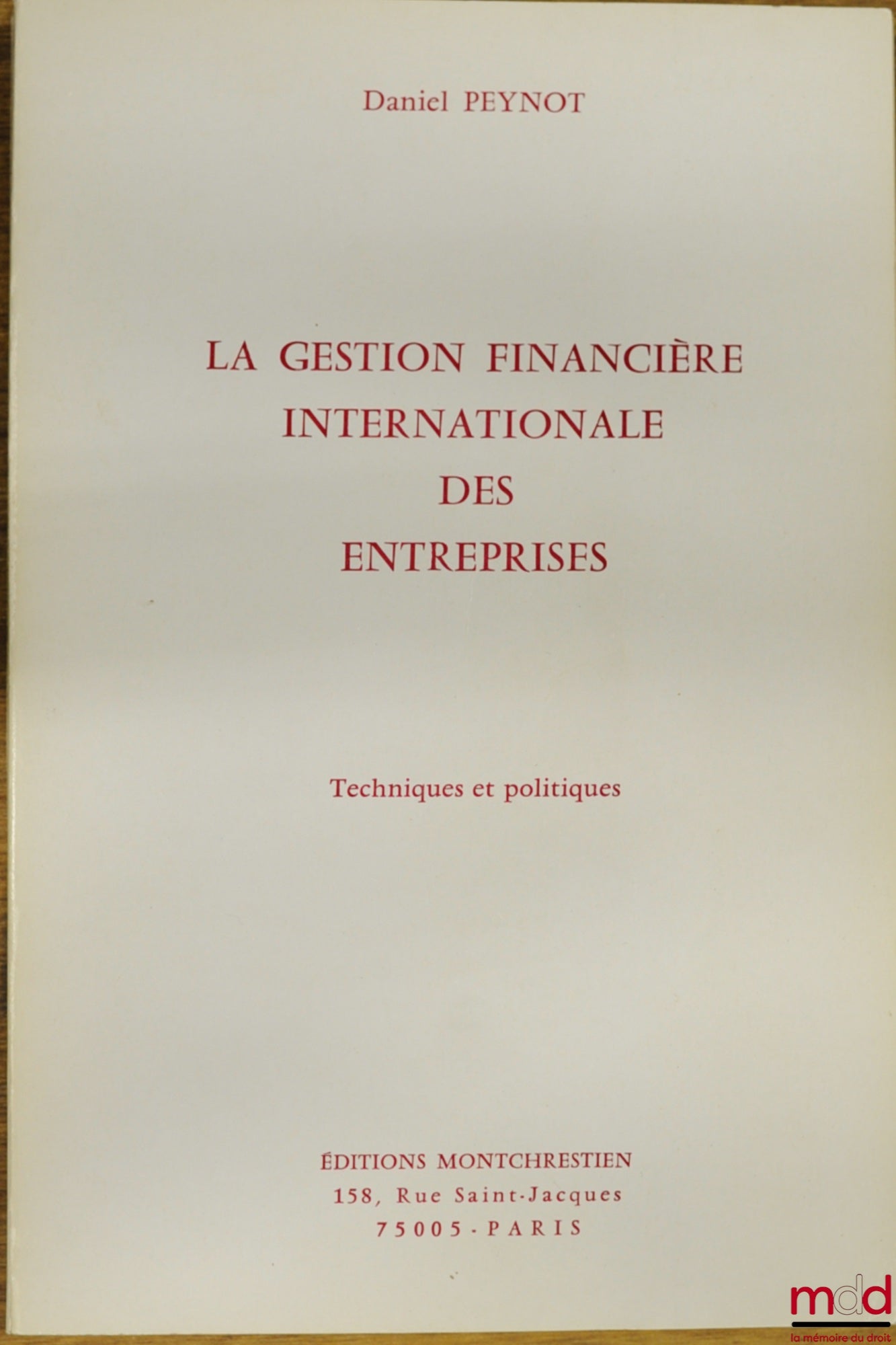 PEYNOT (Daniel) – INTERNATIONAL FINANCIAL MANAGEMENT OF COMPANIES, Techniques and Policies