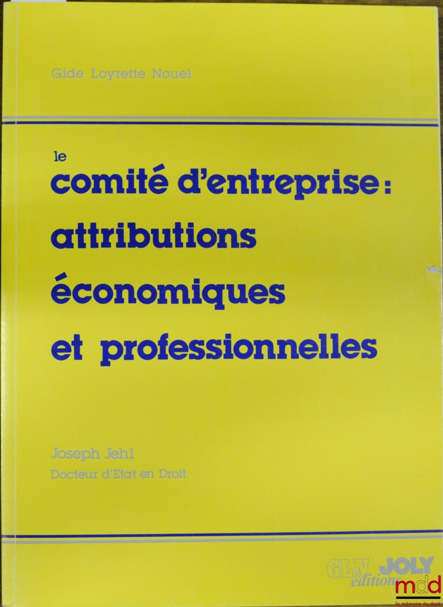 JEHL (Joseph) – THE WORKS COUNCIL: ECONOMIC AND PROFESSIONAL RESPONSIBILITIES, Gide Loyrette Nouel Collection