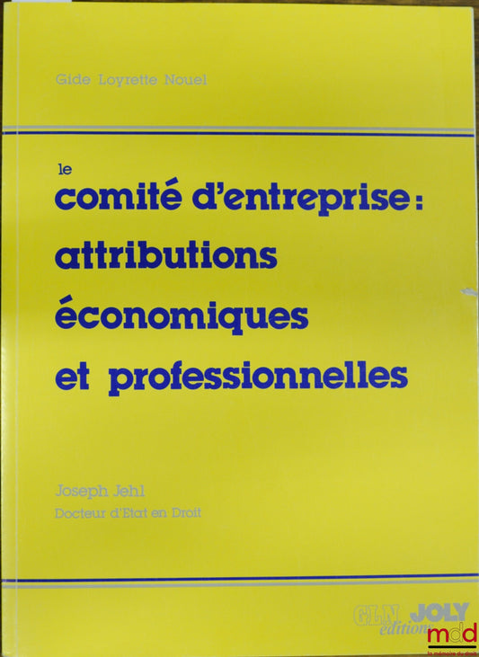 JEHL (Joseph) – THE WORKS COUNCIL: ECONOMIC AND PROFESSIONAL RESPONSIBILITIES, Gide Loyrette Nouel Collection
