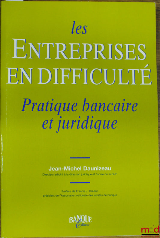 DAUNIZEAU (Jean-Michel) – LES ENTREPRISES EN DIFFICULTÉ, PRATIQUE BANCAIRE ET JURIDIQUE