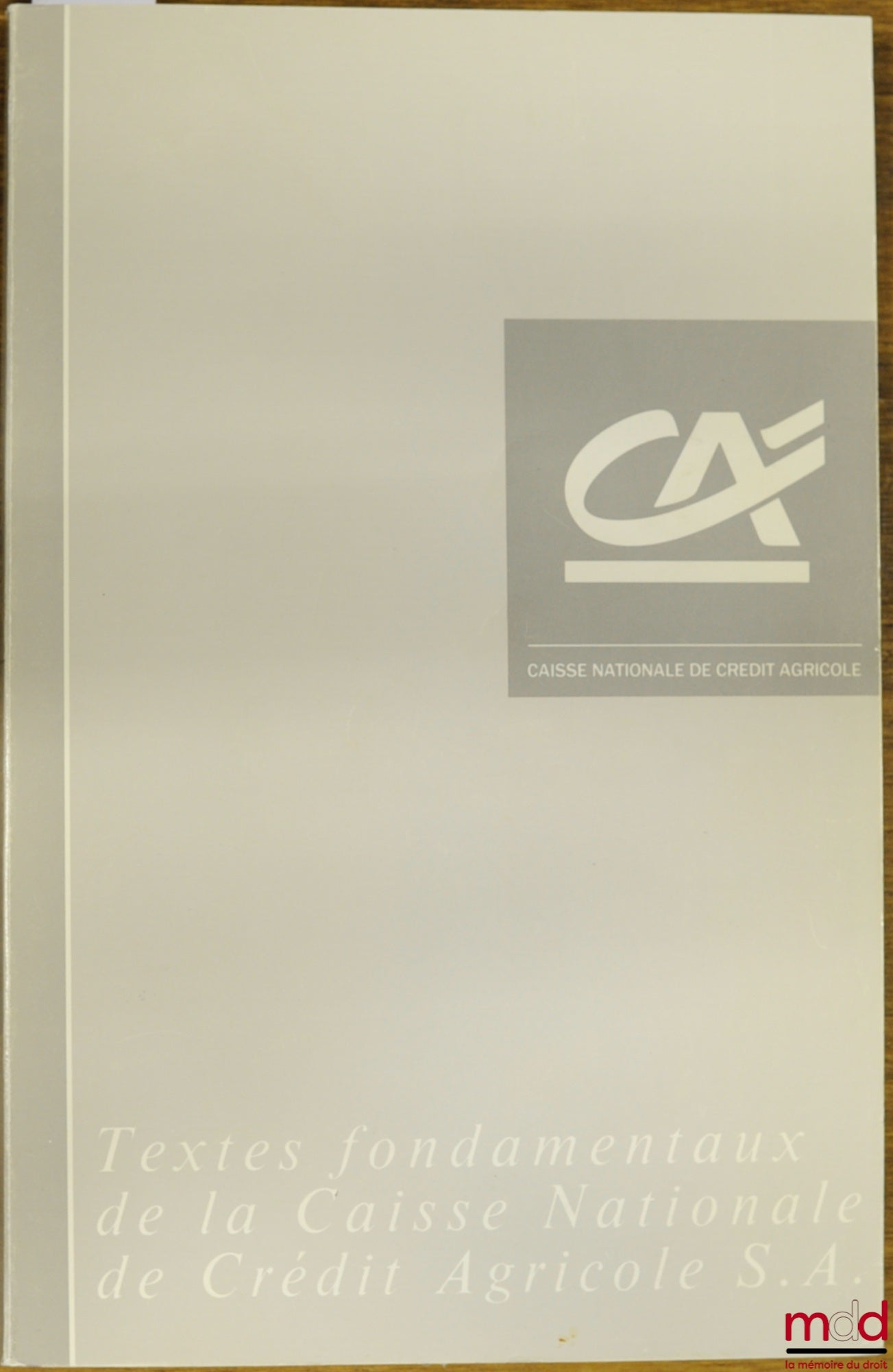 Collective – FUNDAMENTAL TEXTS OF THE NATIONAL AGRICULTURAL CREDIT UNION SA, Legal and Tax Department