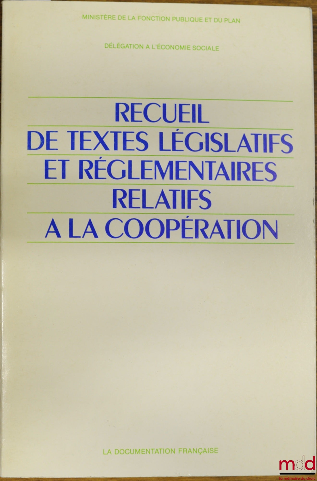 Collectif – RECUEIL DE TEXTES LÉGISLATIFS ET RÉGLEMENTAIRES RELATIFS À LA COOPÉRATION, Ministère de la fonction publique et du plan, délégation à l’économie sociale