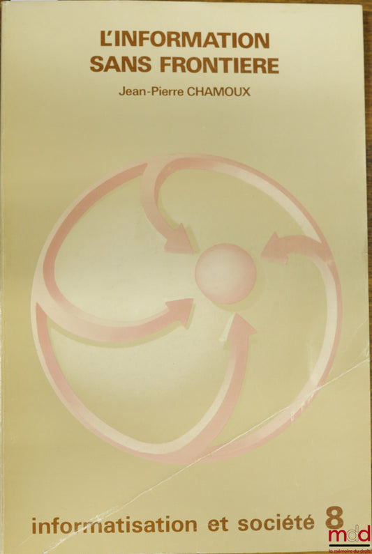 CHAMOUX (Jean-Pierre) – INFORMATION WITHOUT BORDERS, coll. Computerization and Society No. 8