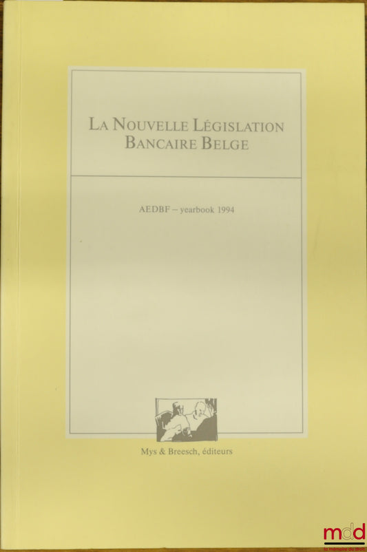 Collectif – LA NOUVELLE LÉGISLATION BANCAIRE BELGE, AEDBF Yearbook 1994