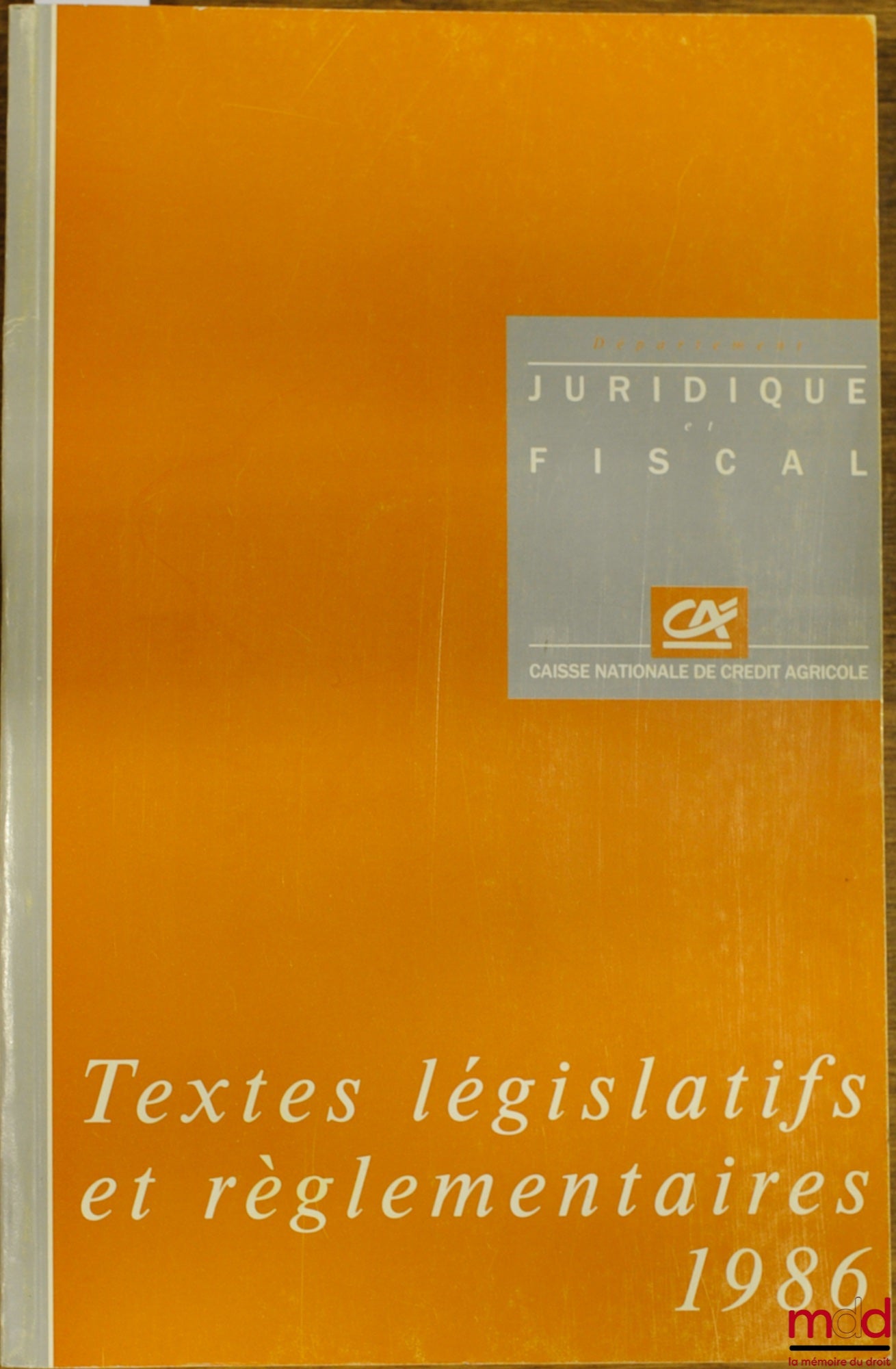 Collectif – TEXTES LÉGISLATIFS ET RÉGLEMENTAIRES 1986 DE LA CAISSE NATIONALE DE CRÉDIT AGRICOLE SA, département juridique et fiscal