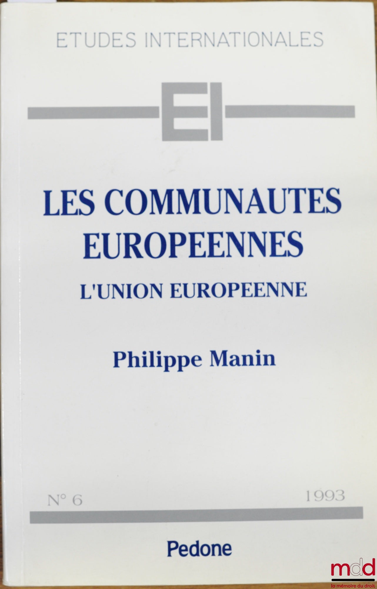 MANIN (Philippe) – THE EUROPEAN COMMUNITIES. THE EUROPEAN UNION, coll. International Studies No. 6