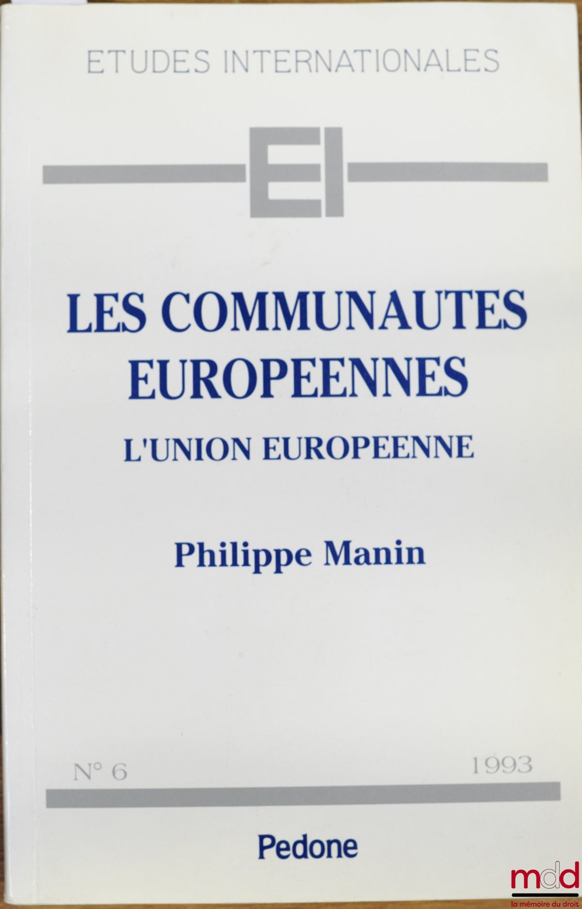 MANIN (Philippe) – THE EUROPEAN COMMUNITIES. THE EUROPEAN UNION, coll. International Studies No. 6