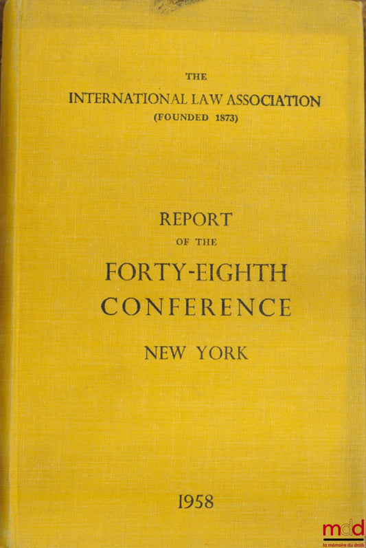 [Colloque] – REPORT OF THE FORTY-EIGHTH CONFERENCE, New York 1958, of the International law Association